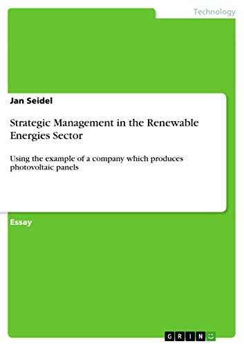 Strategic Management in the Renewable Energies Sector: Using the example of a company which produces photovoltaic panels