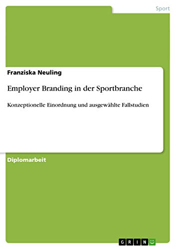 Employer Branding in der Sportbranche: Konzeptionelle Einordnung und ausgewählte Fallstudien