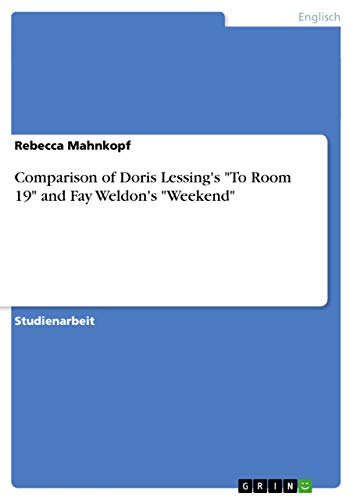 Comparison of Doris Lessing's to Room 19 and Fay Weldon's Weekend