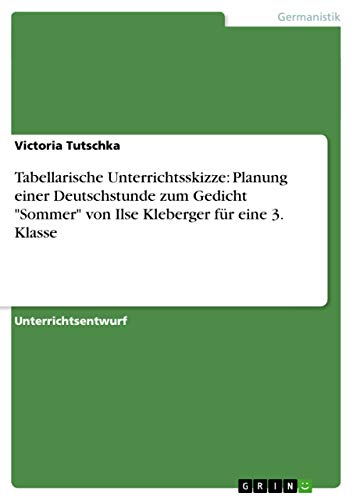 Tabellarische Unterrichtsskizze: Planung Einer Deutschstunde Zum Gedicht Sommer Von Ilse Kleberger Fur Eine 3. Klasse