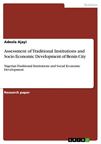 Assessment of Traditional Institutions and Socio Economic Development of Benin City: Nigerian Traditional Institutions and Social Economic Development