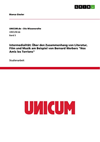 Intermedialität: Über den Zusammenhang von Literatur, Film und Musik am Beispiel von Bernard Werbers Nos Amis les Terriens