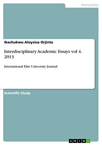 Interdisciplinary Academic Essays vol 4. 2013: International Elite University Journal