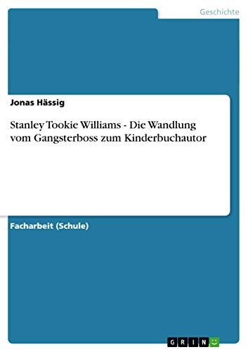Stanley Tookie Williams - Die Wandlung vom Gangsterboss zum Kinderbuchautor