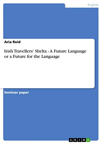 Irish Travellers' Shelta - A Future Language or a Future for the Language