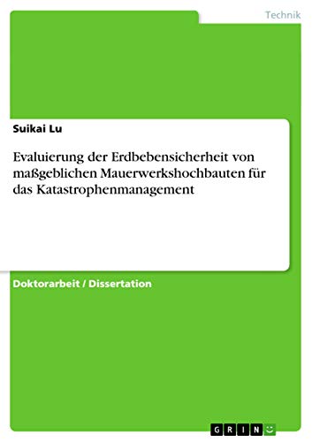 Evaluierung der Erdbebensicherheit von maßgeblichen Mauerwerkshochbauten für das Katastrophenmanagement (German Edition)