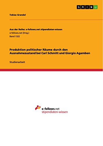 Produktion politischer Räume durch den Ausnahmezustand bei Carl Schmitt und Giorgio Agamben (German Edition)