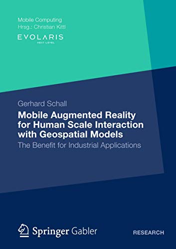 Mobile Augmented Reality for Human Scale Interaction with Geospatial Models: The Benefit for Industrial Applications