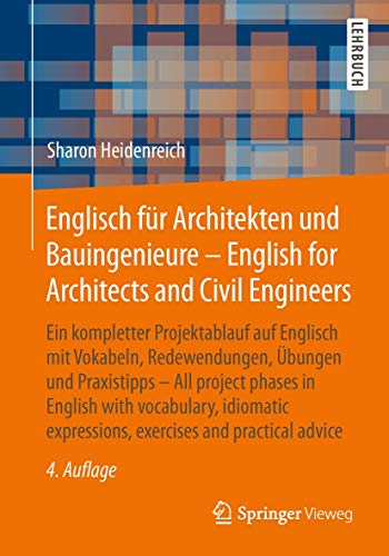 Englisch für Architekten und Bauingenieure - English for Architects and Civil Engineers: Ein kompletter Projektablauf auf Englisch mit Vokabeln, ... and practical advice (German Edition)
