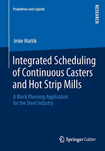 Integrated Scheduling of Continuous Casters and Hot Strip Mills: A Block Planning Application for the Steel Industry