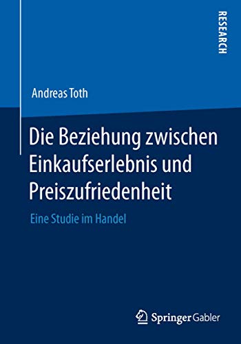 Die Beziehung zwischen Einkaufserlebnis und Preiszufriedenheit: Eine Studie im Handel (German Edition)