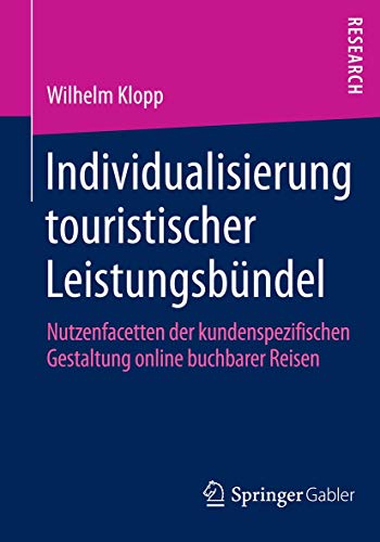 Individualisierung touristischer Leistungsbündel: Nutzenfacetten der kundenspezifischen Gestaltung online buchbarer Reisen (German Edition)