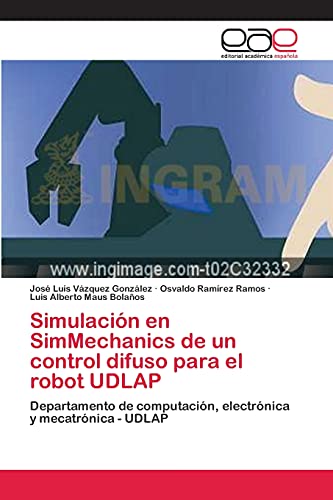 Simulación en SimMechanics de un control difuso para el robot UDLAP: Departamento de computación, electrónica y mecatrónica - UDLAP