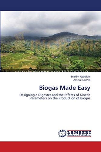 Biogas Made Easy: Designing a Digester and the Effects of Kinetic Parameters on the Production of Biogas