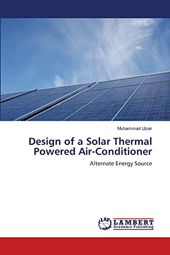 Design of a Solar Thermal Powered Air-Conditioner: Alternate Energy Source