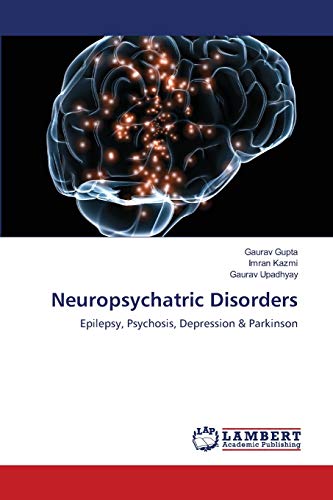 Neuropsychatric Disorders: Epilepsy, Psychosis, Depression & Parkinson