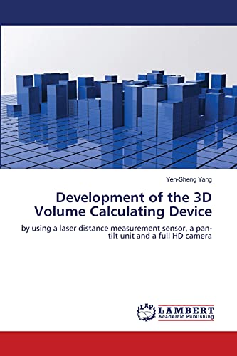 Development of the 3D Volume Calculating Device: by using a laser distance measurement sensor, a pan-tilt unit and a full HD camera