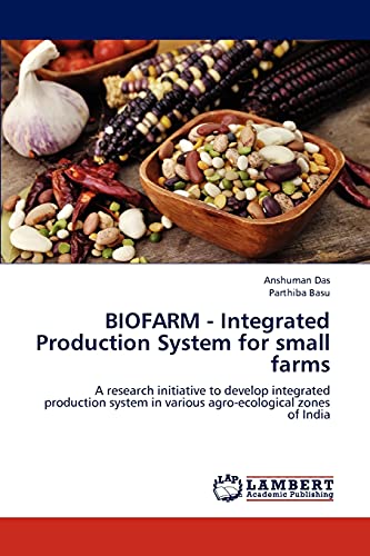 BIOFARM - Integrated Production System for small farms: A research initiative to develop integrated production system in various agro-ecological zones of India