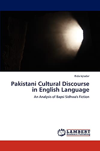 Pakistani Cultural Discourse in English Language: An Analysis of Bapsi Sidhwa's Fiction