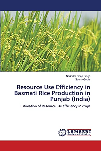 Resource Use Efficiency in Basmati Rice Production in Punjab (India): Estimation of Resource use efficiency in crops