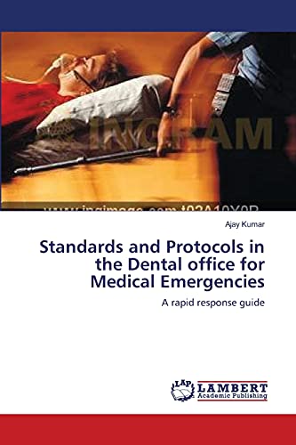 Standards and Protocols in the Dental office for Medical Emergencies: A rapid response guide