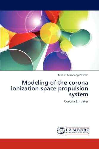 Modeling of the corona ionization space propulsion system: Corona Thruster