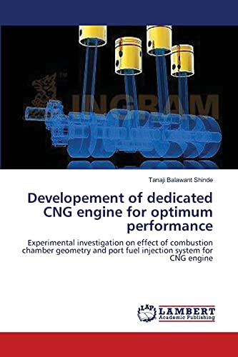Developement of dedicated CNG engine for optimum performance: Experimental investigation on effect of combustion chamber geometry and port fuel injection system for CNG engine