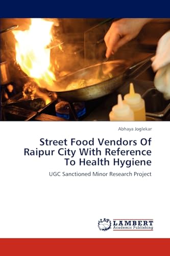 Street Food Vendors Of Raipur City With Reference To Health Hygiene: UGC Sanctioned Minor Research Project