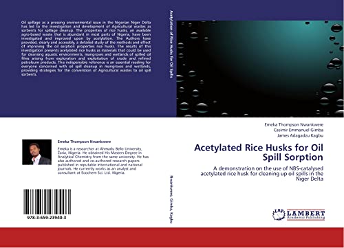 Acetylated Rice Husks for Oil Spill Sorption: A demonstration on the use of NBS-catalysed acetylated rice husk for cleaning up oil spills in the Niger Delta