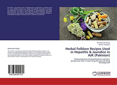 Herbal Folklore Recipes Used in Hepatitis & Jaundice in AJK (Pakistan): Ethnomedicines of Azad Kashmir and their perspective role in novel drug discovery & drug development