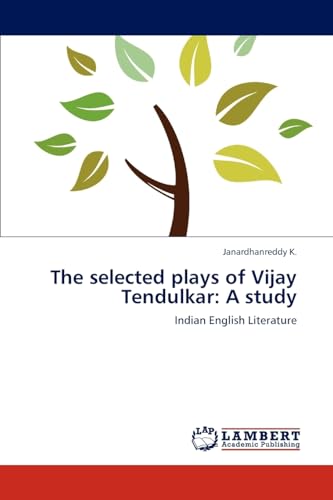 The selected plays of Vijay Tendulkar: A study: Indian English Literature