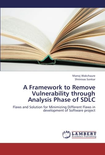 A Framework to Remove Vulnerability through Analysis Phase of SDLC: Flaws and Solution for Minimizing Different Flaws in development of Software project
