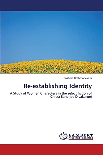 Re-establishing Identity: A Study of Women Characters in the select fiction of Chitra Banerjee Divakaruni
