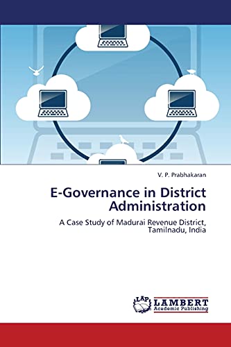 E-Governance in District Administration: A Case Study of Madurai Revenue District, Tamilnadu, India