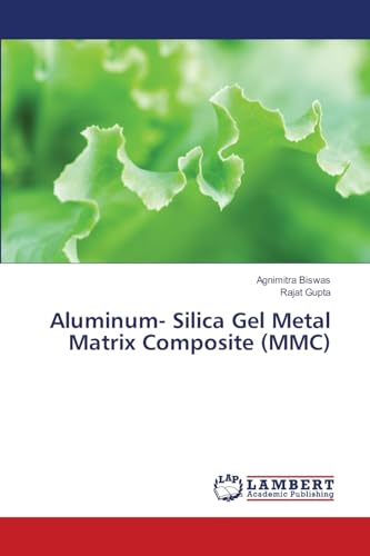 Aluminum- Silica Gel Metal Matrix Composite (MMC)