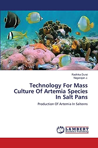 Technology For Mass Culture Of Artemia Species In Salt Pans: Production Of Artemia In Salterns