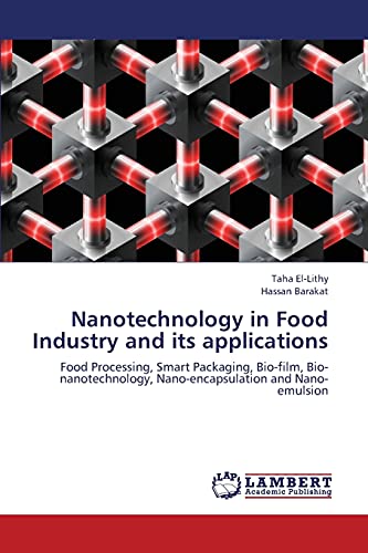 Nanotechnology in Food Industry and its applications: Food Processing, Smart Packaging, Bio-film, Bio-nanotechnology, Nano-encapsulation and Nano-emulsion