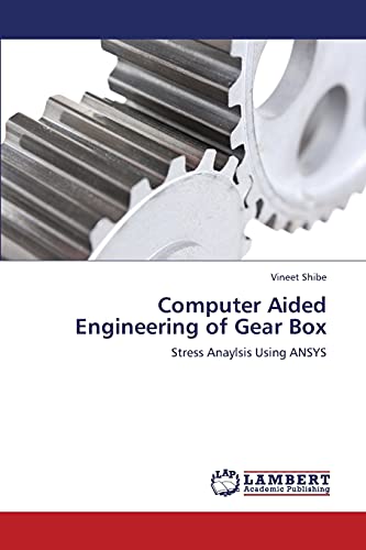 Computer Aided Engineering of Gear Box: Stress Anaylsis Using ANSYS