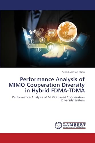 Performance Analysis of MIMO Cooperation Diversity in Hybrid FDMA-TDMA: Performance Analysis of MIMO Based Cooperation Diversity System