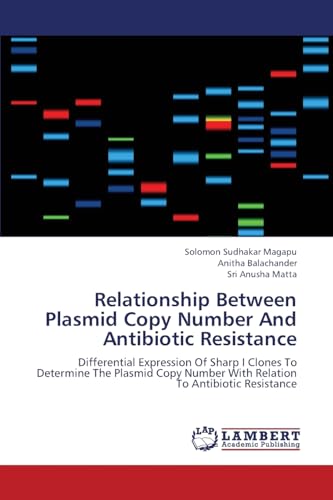 Relationship Between Plasmid Copy Number And Antibiotic Resistance: Differential Expression Of Sharp I Clones To Determine The Plasmid Copy Number With Relation To Antibiotic Resistance
