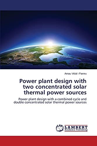 Power plant design with two concentrated solar thermal power sources: Power plant design with a combined cycle and double concentrated solar thermal power sources
