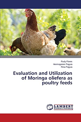 Evaluation and Utilization of Moringa oliefera as poultry feeds