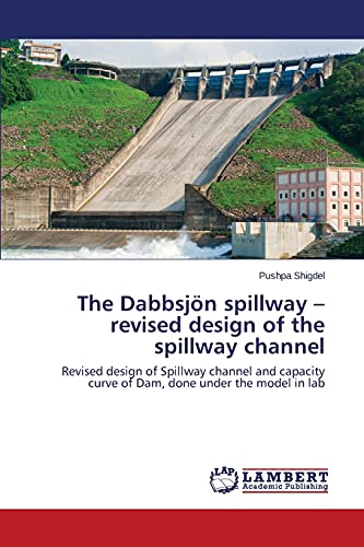 The Dabbsjön spillway – revised design of the spillway channel: Revised design of Spillway channel and capacity curve of Dam, done under the model in lab