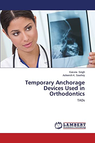 Temporary Anchorage Devices Used in Orthodontics: TADs