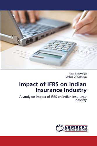 Impact of IFRS on Indian Insurance Industry: A study on Impact of IFRS on Indian Insurance Industry