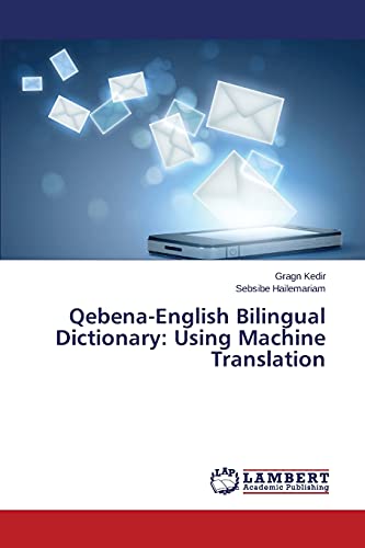 Qebena-English Bilingual Dictionary: Using Machine Translation