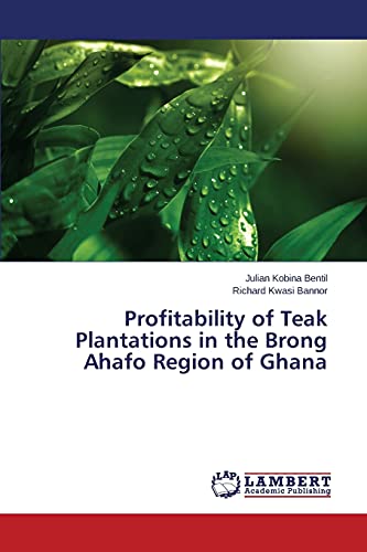 Profitability of Teak Plantations in the Brong Ahafo Region of Ghana