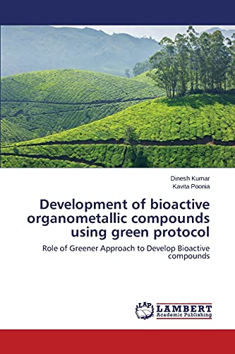 Development of bioactive organometallic compounds using green protocol: Role of Greener Approach to Develop Bioactive compounds