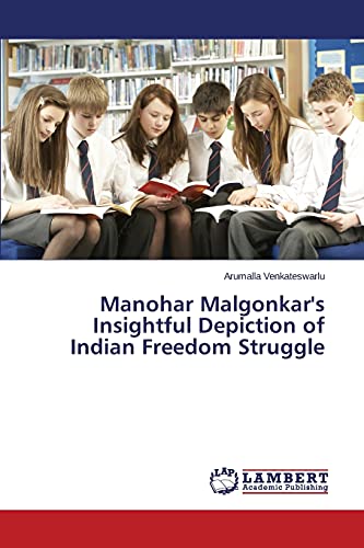 Manohar Malgonkar's Insightful Depiction of Indian Freedom Struggle