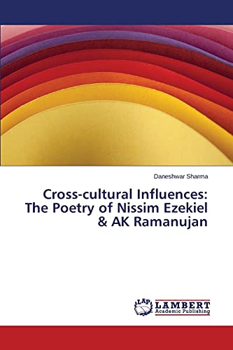 Cross-cultural Influences: The Poetry of Nissim Ezekiel & AK Ramanujan